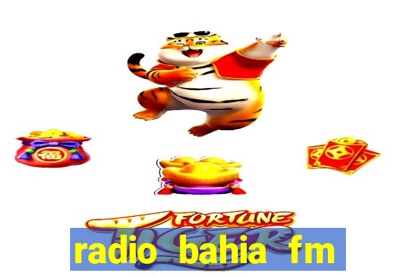 radio bahia fm 88.7 ao vivo ouvir